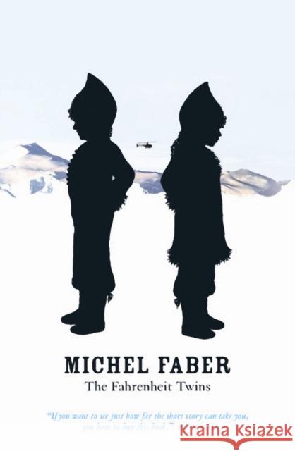 The Fahrenheit Twins and Other Stories Michel Faber 9781841957777