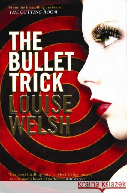 The Bullet Trick Louise Welsh 9781841958903 Canongate Books