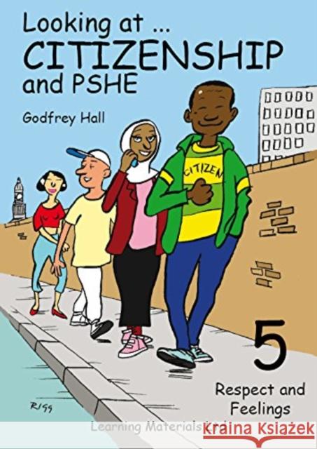 Looking at Citizenship and PSHE: Respect and Feelings Godfrey Hall 9781841982243 Learning Materials Ltd