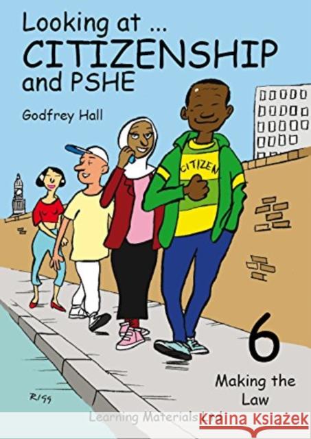 Looking at Citizenship and PSHE: Making the Law Godfrey Hall 9781841982373 Learning Materials Ltd