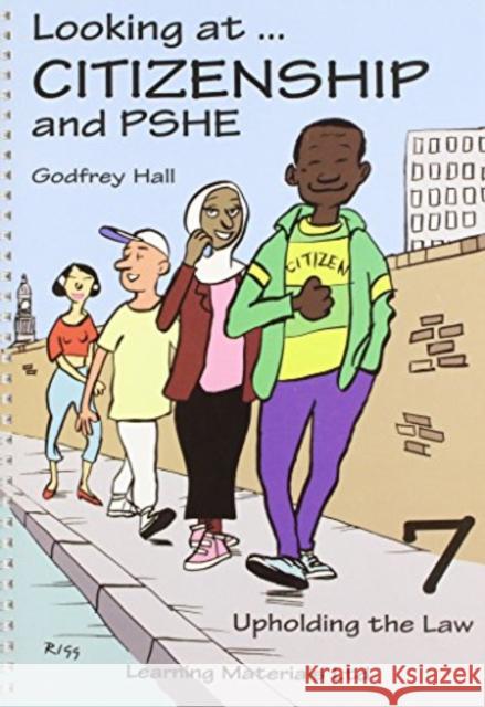 Looking at Citizenship and PSHE: Upholding the Law Godfrey Hall 9781841982380 Learning Materials Ltd