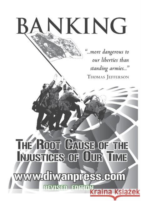Banking: The Root Cause of the Injustices of Our Time Abdalhalim Orr, Abdassamad Clarke 9781842001103 Diwan Press
