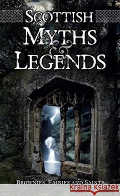 Scottish Myths and Legends Rosemary Gray 9781842042533