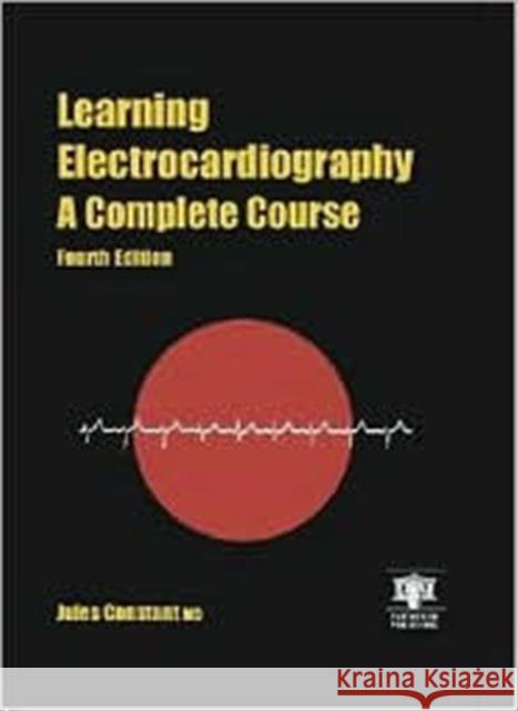 Learning Electocardiography: A Complete Course Constant, Jules 9781842142066 Parthenon Publishing Group