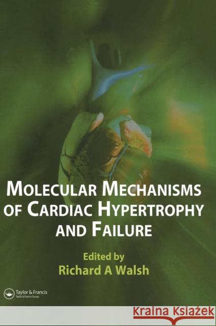 Molecular Mechanisms of Cardiac Hypertrophy and Failure Richard A. Walsh Michael Schneider Stephen Vatner 9781842142486