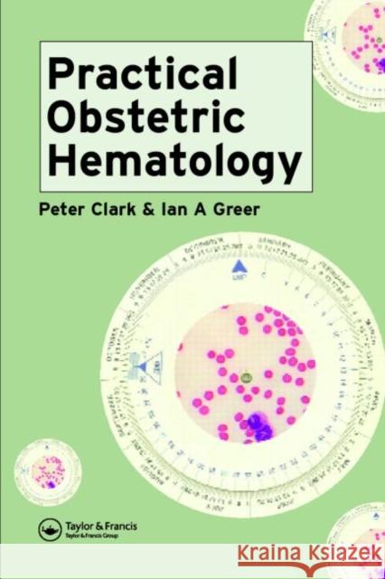 Practical Obstetric Hematology Peter Clark Ian A. Greer 9781842142622 Taylor & Francis Group