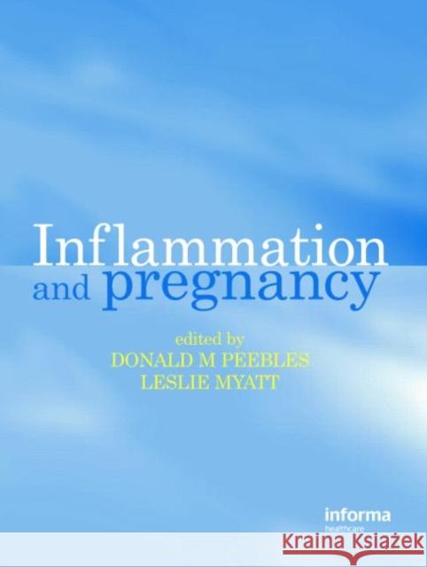 Inflammation and Pregnancy Donald M. Peebles Leslie Myatt 9781842142721 Informa Healthcare