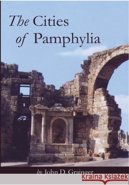 The Cities of Pamphylia John D. Grainger 9781842173343