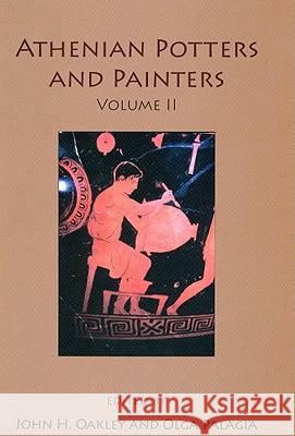 Athenian Potters and Painters Volume II Olga Palagia Francis Oakley 9781842173503 Oxbow Books