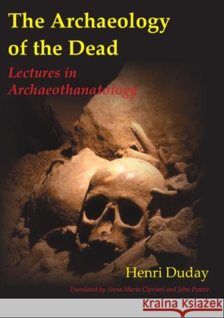 The Archaeology of the Dead Henri Duday 9781842173565 Oxbow Books