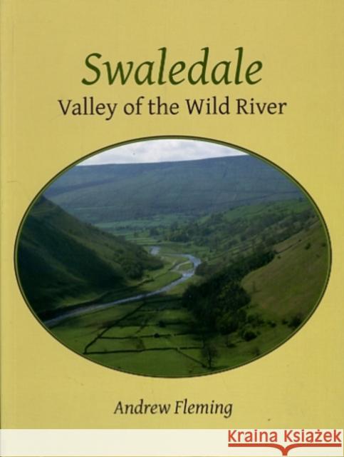 Swaledale : Valley of the Wold River Andrew Fleming 9781842173725 OXBOW BOOKS