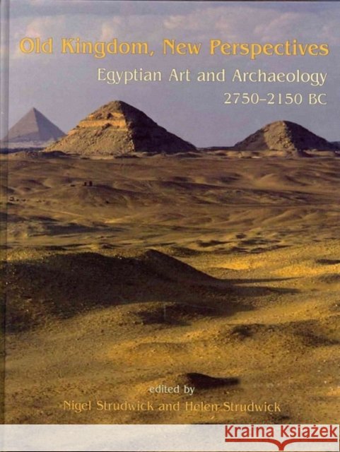 Old Kingdom, New Perspectives : Egyptian Art and Archaeology 2750-2150 BC Strudwick, Helen M.|||Strudwick, Nigel 9781842174302 