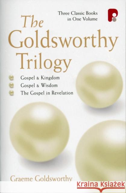 The Goldsworthy Trilogy: Gospel & Kingdom, Wisdom & Revelation: Gospel & Kingdom, Wisdom & Revelation Graeme Goldsworthy 9781842270363