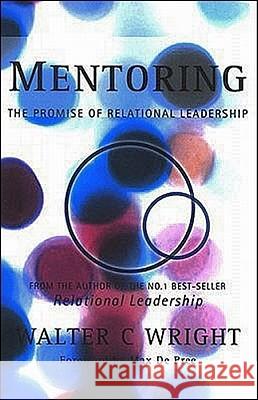 Mentoring: The Promise of Relational Leadership Walter C., Jr. Wright 9781842272930 