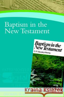 Baptism in the New Testament George R Beasley-Murray 9781842273005