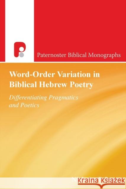 Word-Order Variation in Biblical Hebrew Poetry: Differentiating Pragmatic Poetics Nick Lunn 9781842274231 Paternoster Publishing