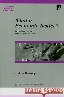 What is Economic Justice?: Biblical and Secular Perspectives Contrasted Andrew Hartropp 9781842274347 Send The Light