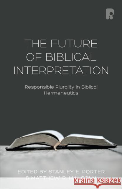 The Future of Biblical Interpretation Malcolm, Matthew R. 9781842277881 Paternoster Publishing