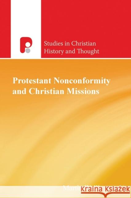 Protestant Nonconformity and Christian Missions Martin Wellings 9781842277980 Send The Light