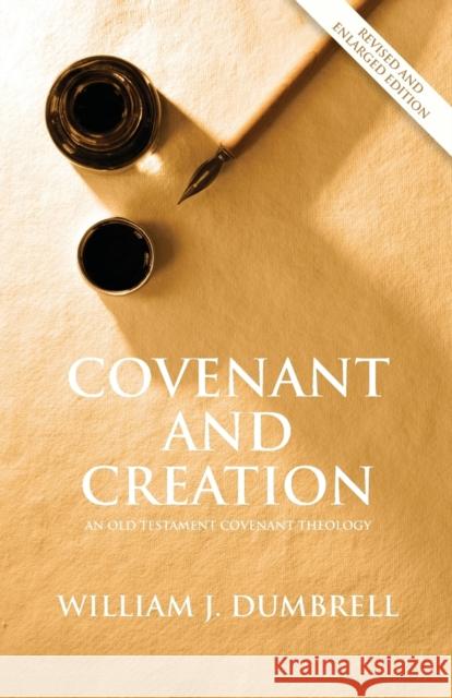 Covenant and Creation (Revised 2013): An Old Testament Covenant Theology William J. Dumbrell 9781842278253 Paternoster Publishing