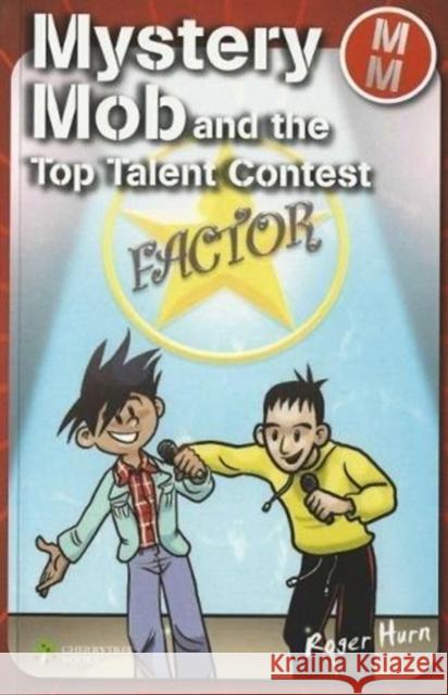 Mystery Mob and the Top Talent Contest Roger Hurn 9781842348956