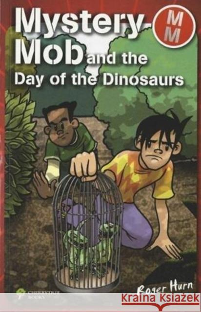 Mystery Mob and the Day of the Dinosaurs Roger Hurn 9781842349045