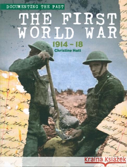 The First World War: 1914-1918 Christine Hatt 9781842349557