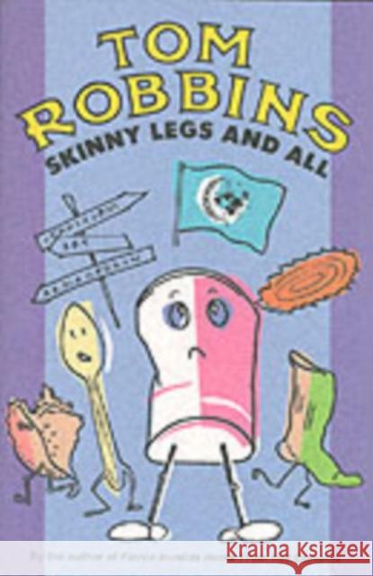 Skinny Legs and All Tom Robbins 9781842430347
