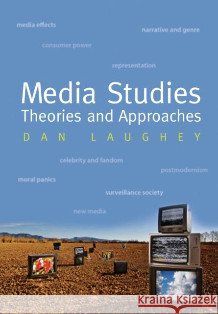 Media Studies: Theories and Approaches Dan Laughey 9781842433249 KAMERA BOOKS