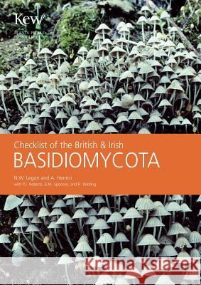 Checklist of the British & Irish Basidiomycota Legon, N. W. 9781842461211 Royal Botanic Gardens Kew