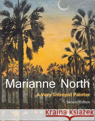Marianne North: A Very Intrepid Painter. Second edition. Michelle Payne 9781842466087 Royal Botanic Gardens Kew