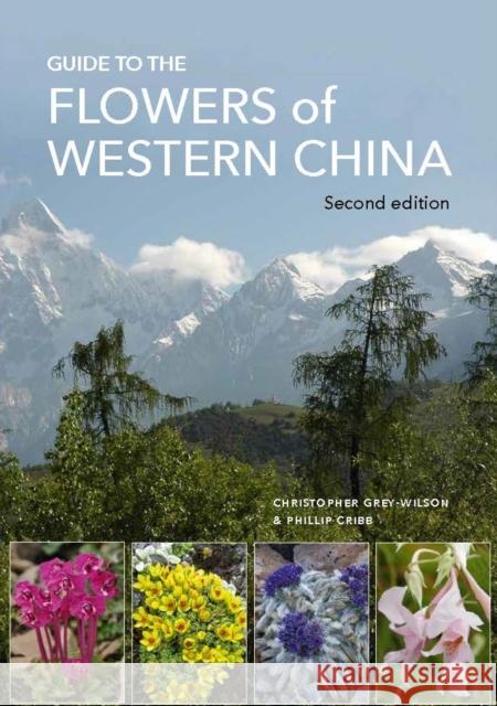 Guide to the Flowers of Western China: Second edition Phillip Cribb 9781842467961 Royal Botanic Gardens