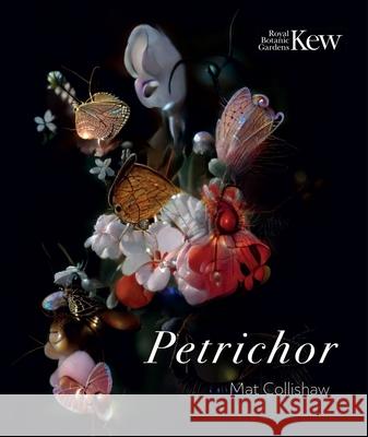 Petrichor Mat Collishaw 9781842468005 Kew Publishing