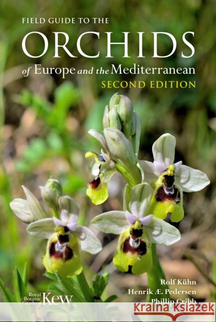 Field Guide to the Orchids of Europe and the Mediterranean Second edition Phillip Cribb 9781842468197 Royal Botanic Gardens Kew