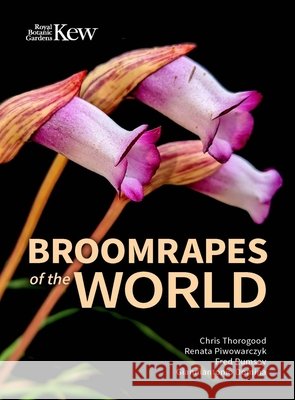 Broomrapes of the World Chris Thorogood Renata Piwowarczyk Fred Rumsey 9781842468517 Royal Botanic Gardens Kew
