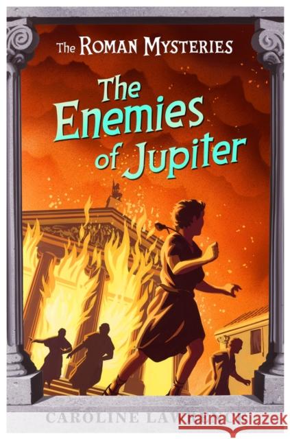 The Roman Mysteries: The Enemies of Jupiter: Book 7 Caroline Lawrence 9781842551646 Hachette Children's Group