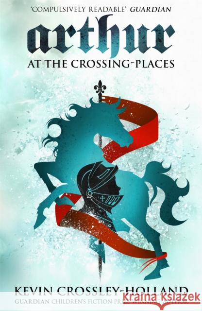 Arthur: At the Crossing Places: Book 2 Kevin Crossley-Holland 9781842552001