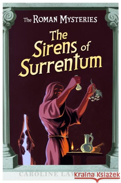 The Roman Mysteries: The Sirens of Surrentum: Book 11 Caroline Lawrence 9781842555064