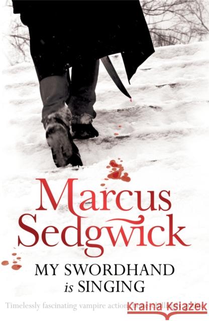 My Swordhand is Singing Marcus Sedgwick 9781842555583 Hachette Children's Group