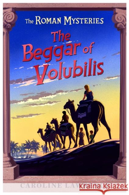 The Roman Mysteries: The Beggar of Volubilis: Book 14 Caroline Lawrence 9781842556047