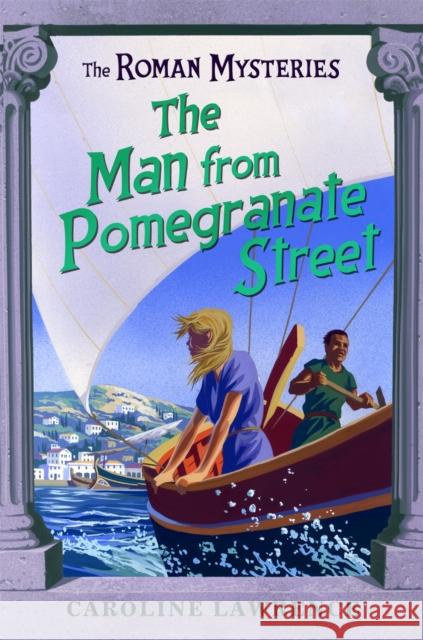 The Roman Mysteries: The Man from Pomegranate Street: Book 17 Caroline Lawrence 9781842556085 Hachette Children's Group