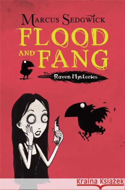 Raven Mysteries: Flood and Fang: Book 1 Marcus Sedgwick 9781842556931 Hachette Children's Group