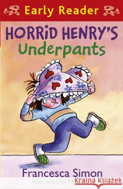 Horrid Henry Early Reader: Horrid Henry's Underpants Book 4: Book 11 Francesca Simon 9781842557242