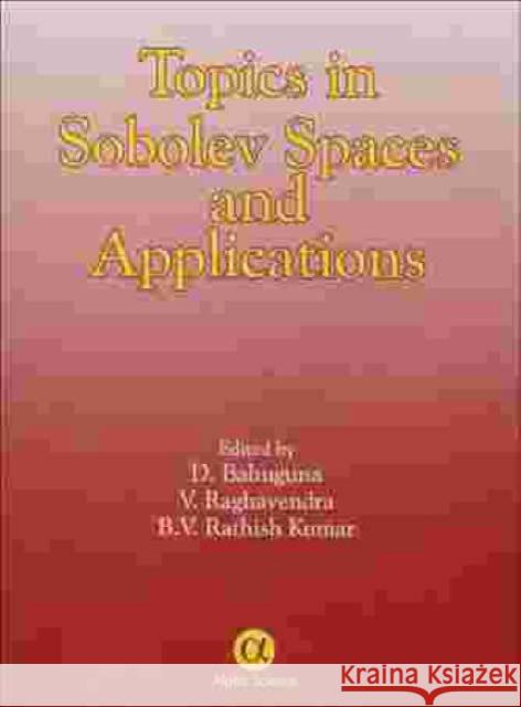 Topics in Sobolev Spaces and Applications D. Bahuguna, V. Raghavendra, B.V.R. Kumar 9781842650943 Alpha Science International Ltd