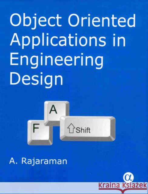 Object Oriented Applications in Engineering Design A. Rajaraman 9781842651230 Alpha Science International Ltd