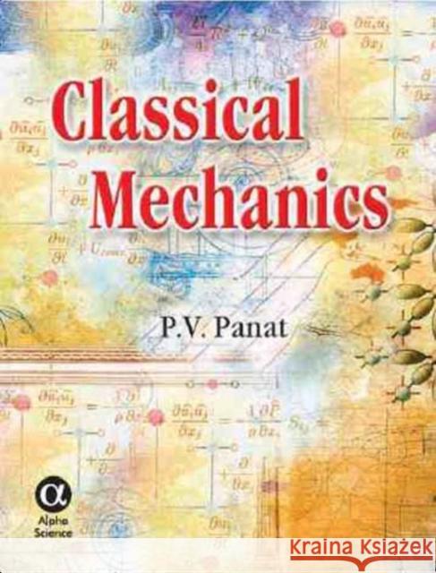 Classical Mechanics P.V. Panat 9781842652169 Alpha Science International Ltd