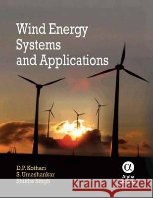 Wind Energy Systems and Applications D. P. Kothari 9781842652862 Marston Book DMARSTO Orphans