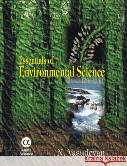 Essentials of Environmental Science N. Vasudevan 9781842652909 Alpha Science International Ltd