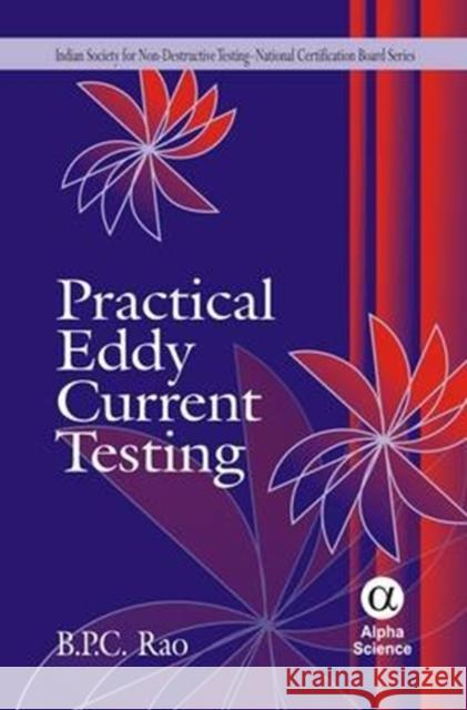 Practical Eddy Current Testing B. P. C. Rao 9781842652992 Alpha Science International Ltd