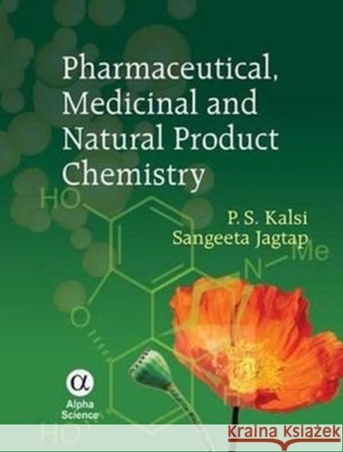 Pharmaceutical, Medicinal and Natural Product Chemistry P.S. Kalsi, Sangeeta Japtap 9781842655986 Alpha Science International Ltd